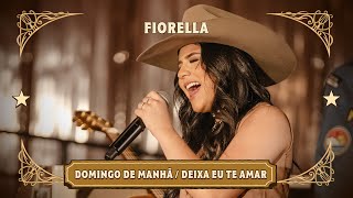 Fiorella - Domingo De Manhã / Deixa Eu Te Amar | Sertanejo Da Fio