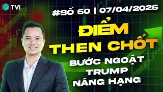 Điểm then chốt - Bước ngoặt Trump và Nâng hạng ? - Chứng khoán hôm nay Số 60/2026
