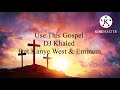 DJ Khaled - Use This Gospel (feat. Kanye West & Eminem) (lyrics)