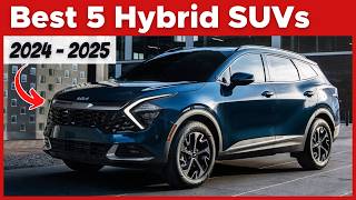 These 5 Hybrid SUVs Are Just The BEST! (2024 - 2025 Model Years)