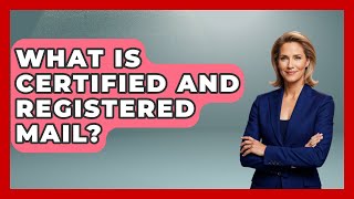 What Is Certified And Registered Mail? - Admin Career Guide