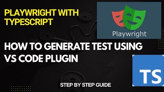 The Playwright Test plugin in VS Code helps generate test scripts and run Playwright tests