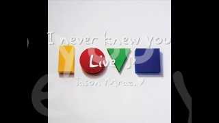 I never knew you - Jason Mraz  'Live Is A Four Letter Word' EP