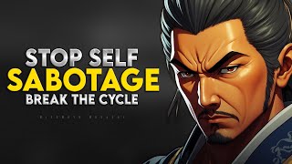 Break The Cycle of Self Sabotage | Miyamoto Musashi