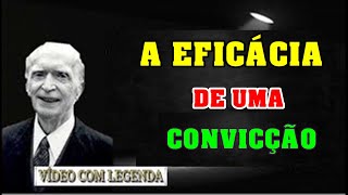 A EFICÁCIA DE UMA CONVICÇÃO