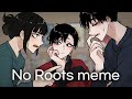 (OC)화양이랑 지원이로 No Roots meme