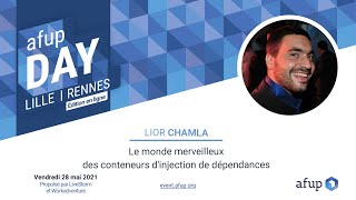 Le monde des conteneurs d'injection de dépendances - Lior CHAMLA - AFUP Day 2021 Lille/Rennes
