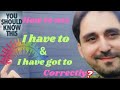 English Grammar Lesson _Using modal verbs 'have to' & 'have got to' correctly #grammar