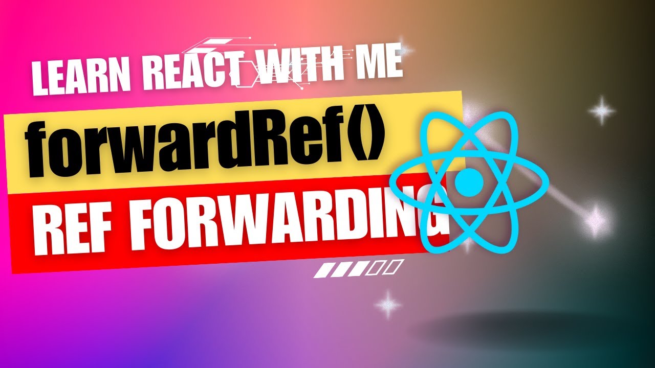 [44] React JS | React.forwardRef() | Ref Forwarding | Ref In Higher ...