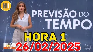 HORA 1 - PREVISÃO DO TEMPO - 26/02/2025 / QUARTA FEIRA