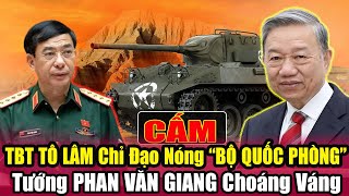 Tướng PHAN VĂN GIANG Choáng Váng \