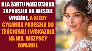 Dla żartu narzeczona zaprosiła na wesele wróżkę. A kiedy Cyganka podeszła do teściowej...