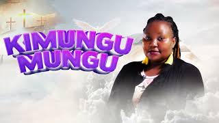 KIMUNGU MUNGU - Carolyne Maweu (Lyrical Video)