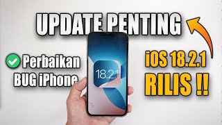 UPDATE PENTING !! Rilis iOS 18.2.1 -  Apa aja yang Baru ?