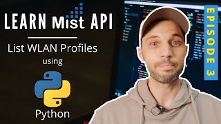 E03: Learn Mist API with Mini Python Scripts - List WLANs