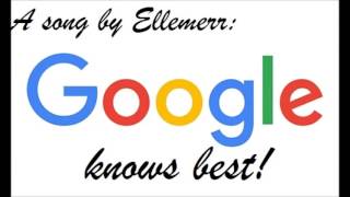 Google knows best (Parody of "Mother knows best" from Tangled)