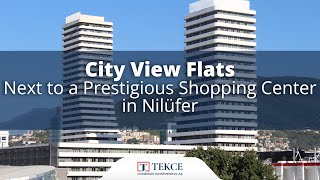 City View Flats Next to a Prestigious Shopping Center in Nilufer | Bursa Homes ®