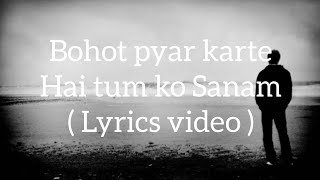 Bahut pyar karte hai tum ko Sanam | lyrics video | Rahul Jain