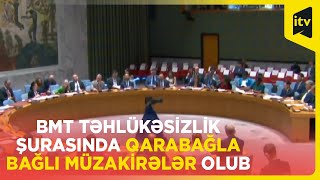 BMT Təhlükəsizlik Şurasında Qarabağla bağlı müzakirələr olub