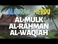 🔴 BACAAN MERDU | ALQURAN PENYEJUK HATI | SURAH AL-MULK, AL-RAHMAN, ALWAQIAH