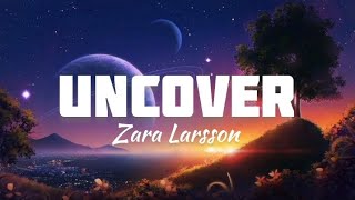 Zara Larsson - Uncover (lyrics)