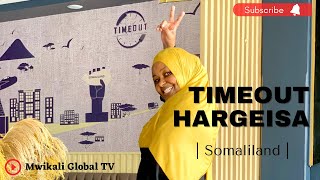 TIMEOUT HARGEISA | A posh restaurant in Somaliland | 2023 Vlog