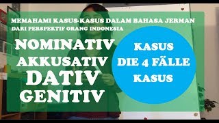 Nominativ, Akkusativ, Dativ, Genitiv-- Memahami dari perspektif orang Indonesia