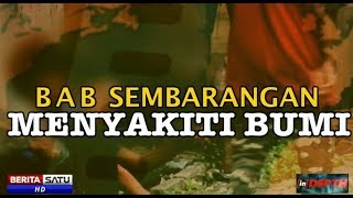 Indepth: BAB Sembarangan Menyakiti Bumi