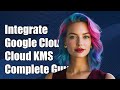 Integrating Google Cloud Functions with Google Cloud KMS: A Complete Guide
