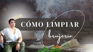 ¿Sabes Cómo Limpiar Brujería?