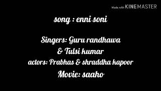 Lyrics : Enni Soni | Saaho | Prabhas , Shraddha kapoor | Guru randhawa, Tulsi kumar