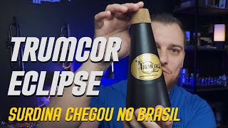 SURDINA TRUMCOR ECLIPSE - CHEGOU NO BRASIL