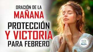 ORACIÓN DE LA MAÑANA PARA BENDECIR Y DECLARAR VICTORIA  EN ESTE NUEVO MES DE FEBRERO