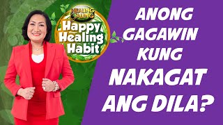 HAPPY HEALING HABIT_ANONG GAGAWIN KUNG NAKAGAT ANG DILA?