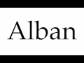 How to Pronounce Alban