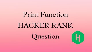 Hacker Rank "Print Function" Question explaination in telugu #Problem_1
