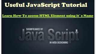Learning how to access element by name in javascript - javascript tutorial for beginners