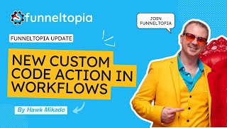 Custom Code Action in Workflows (Funneltopia Update)