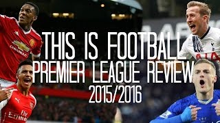 This is Football - Premier League Season Review - 2015/2016