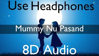 Mummy Nu Pasand (8D Audio) - Jai Mummy Di