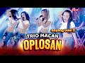 OPLOSAN - TRIO MACAN | Tutupen Botolmu tutupen Oplosanmu (OFFICIAL MUSIC VIDEO)