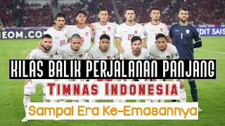 KILAS BALIK TIMNAS INDONESIA - Perjalanan Sejak Era Kekelamannya Sampai Era Keemasannya Saat Ini.