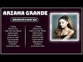 Ariana Grande Songs Playlist 2024 | The Best Of Ariana Grande | Greatest Hits Full Album 2024 Lyrics