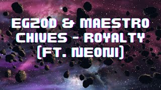 Egzod & Maestro Chives - Royalty (ft. Neoni) - Slowed - SRN