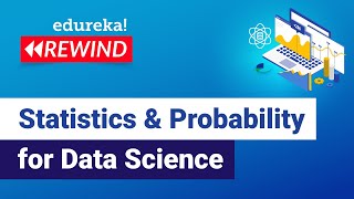 Statistics & Probability for Data Science | Data Science Tutorial | Edureka | DS Rewind - 2