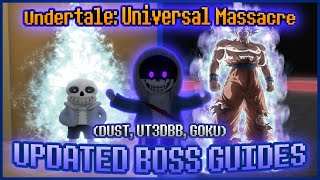 UPDATED BOSS GUIDES (Dust Sans, UT3DBB Sans and Goku) | Undertale: Universal Massacre