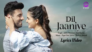 Dil Jaaniye (LYRICS) - Jubin Nautiyal, Tulsi Kumar | Payal Dev | Romantic Song