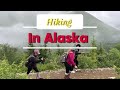 Hiking thiab Ncig saib pas dej Alaska part.3/3 July 2024