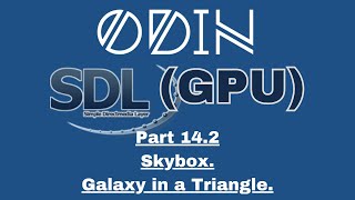 Odin SDL3 GPU Tutorial: Part 14.2 - Skybox. Galaxy in a Triangle.
