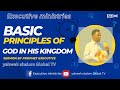 basic principles of God in his kingdom! message by prophet Executive